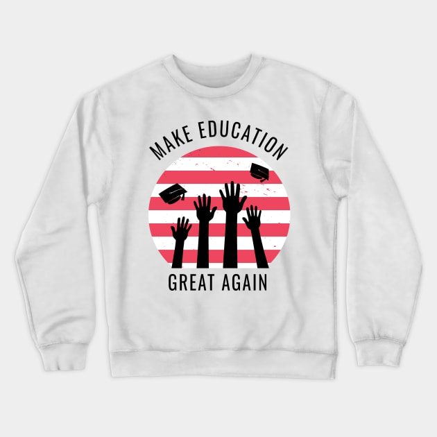 Make Education Great Again Crewneck Sweatshirt by Dogefellas